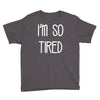 i'm so tired Youth Tee