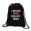 i wear pink for my mom breast cancer Drawstring Bags