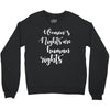 womens rights are human rights Crewneck Sweatshirt