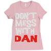 don't mess with dan Ladies Fitted T-Shirt