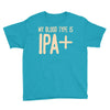 my blood type is ipa+ Youth Tee