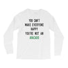 You Can't Make Everyone Happy You're Not an Avacado Long Sleeve Shirts