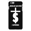 jesus saves i spend funny statement iPhone 6 Plus/6s Plus Case