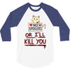 no spoilers... or i'll kill you 3/4 Sleeve Shirt