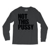 Not This Pussy Long Sleeve Shirts