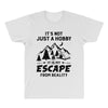 It's Not Just A Hobby It Is My Escape From Reality All Over Men's T-shirt