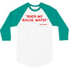 Suck my balls mate! (Magnussen) 3/4 Sleeve Shirt