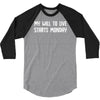 my will to live starts monday 3/4 Sleeve Shirt