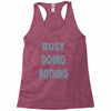 busy doing nothing girls Racerback Tank