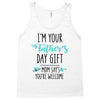 i'm your father's day gift mom says you're welcome Tank Top