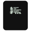 pickles are cucumbers soaked in evil Mousepad