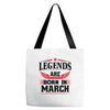 Legends Are Born In March Tote Bags