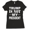 trump is not my president Ladies Fitted T-Shirt