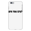 are you cry iPhone 6 Plus/6s Plus Case