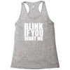 blink if you want me Racerback Tank
