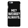 Me Weird Always iPhone 6 Plus/6s Plus Case