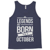 legends are born in october Tank Top