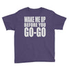 wake me up before you go go Youth Tee