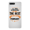 All Men Created Equal But The Best Born In February iPhone 7 Plus Case