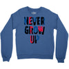 never grow up (2) Crewneck Sweatshirt