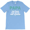 papa the man the myth the legend T-Shirt