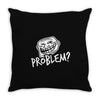 problem Throw Pillow