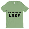 ask me why i'm lazy sloth T-Shirt