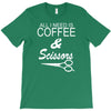 all i need is coffee sciossors T-Shirt
