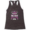 All Women Created Equal But The Best Born In April Racerback Tank