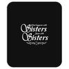 what happens with sisters stays with sisters Mousepad