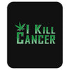 I Kill Cancer, I Kill Cancer T Shirt Mousepad