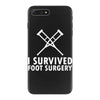 I Survived Foot Surgery iPhone 7 Plus Case