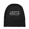 a queen is never late Baby Beanies