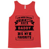 I've Been Called A Lot Of Names But Daddy Is My Favorite Tank Top