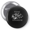 maybe tomorrow Pin-back button