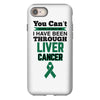 you can't scare or beat me i have been through liver cancer iPhone 8 Case