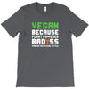 Vegan Because Plant Powered Badass Was Not an Offical Tittle T-Shirt