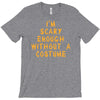 i'm scary enough T-Shirt