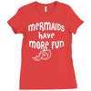 mermaids have more fun Ladies Fitted T-Shirt