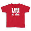 ow life begins at 18 meters Toddler T-shirt