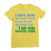 i am your favorite child Ladies Fitted T-Shirt