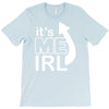 me irl T-Shirt