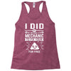 I Did Not Become a Mechanic to Fix Your for Free Racerback Tank