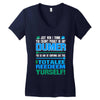 just wen i think you coundn't posible be any dumber you go and do somt Women's V-Neck T-Shirt