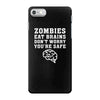 Zombies Eat Brains Dont Worry You Are Safe iPhone 7 Case