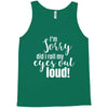 i'm sorry did i roll ... Tank Top