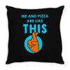 me and pizza are like this Throw Pillow