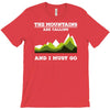 the mountains are calling T-Shirt