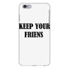 keep your friends iPhone 6 Plus/6s Plus Case
