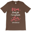 Mom Great Job I'm Awesome Love Happy Mother's Day T-Shirt